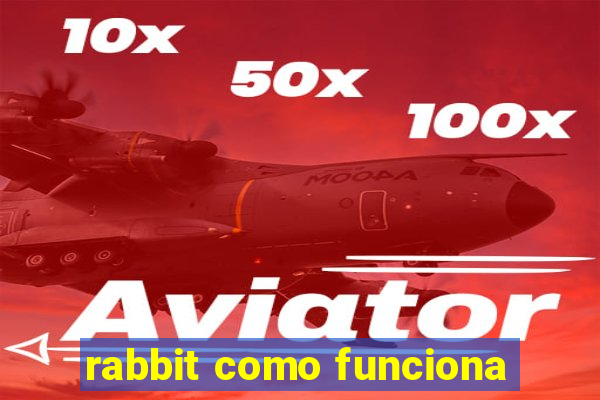 rabbit como funciona