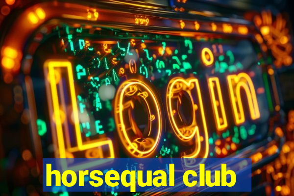 horsequal club