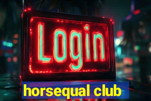 horsequal club