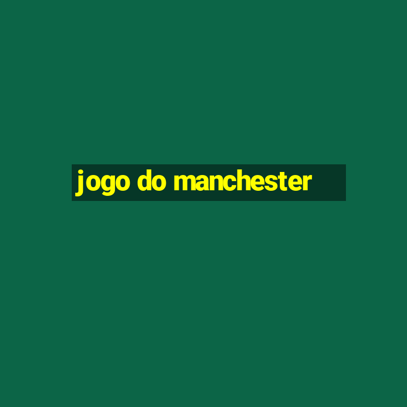 jogo do manchester