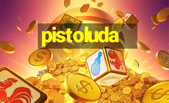 pistoluda