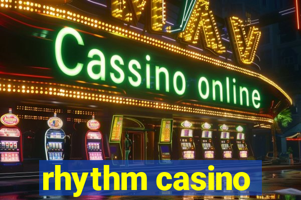 rhythm casino