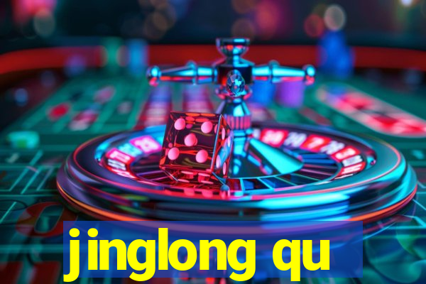 jinglong qu