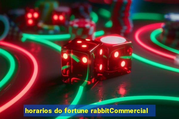 horarios do fortune rabbitCommercial