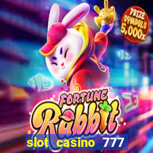 slot casino 777 paga mesmo