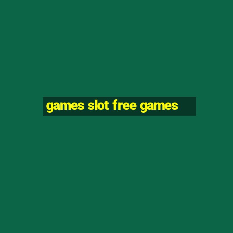 games slot free games