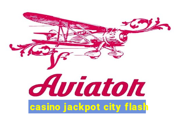 casino jackpot city flash