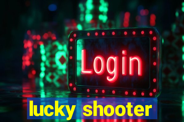 lucky shooter