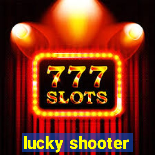 lucky shooter