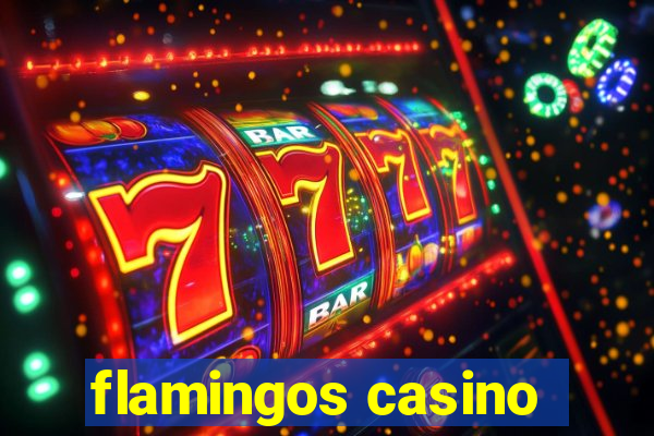 flamingos casino