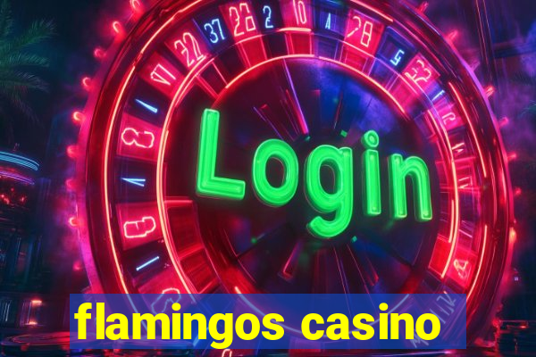 flamingos casino