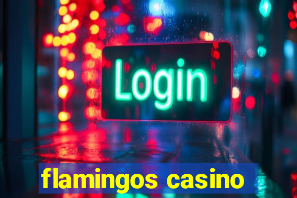 flamingos casino