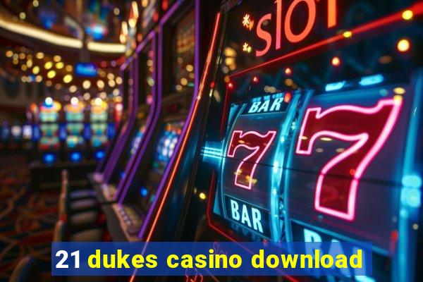 21 dukes casino download