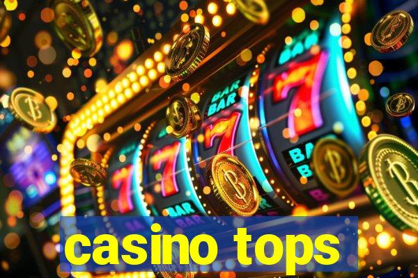 casino tops