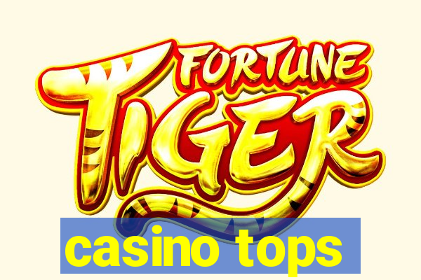 casino tops