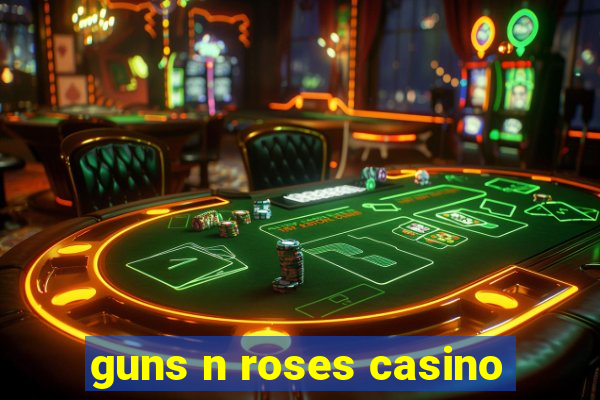 guns n roses casino