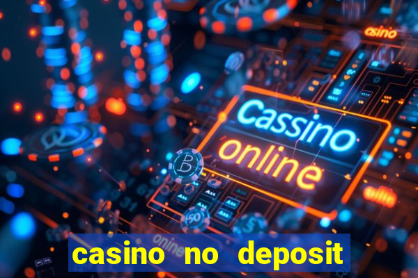 casino no deposit bonus codes 2023