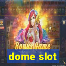 dome slot