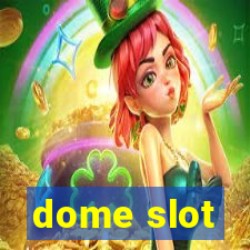 dome slot