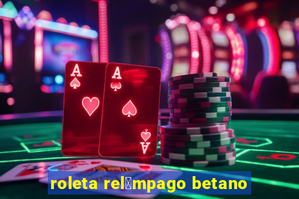 roleta rel芒mpago betano