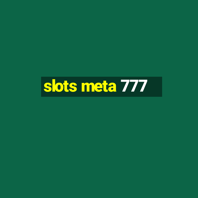 slots meta 777