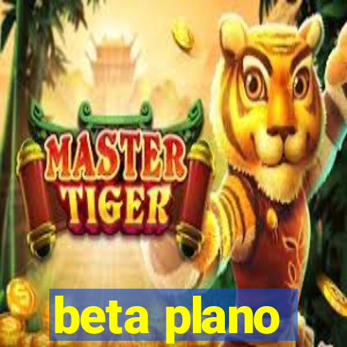 beta plano