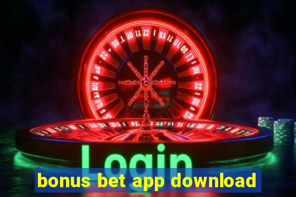 bonus bet app download