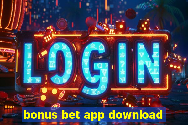 bonus bet app download