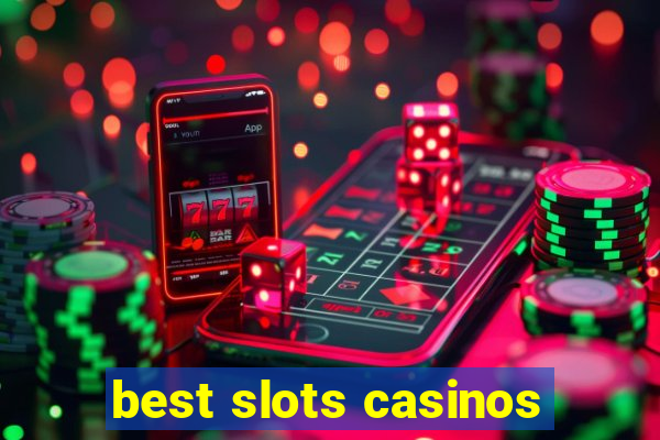 best slots casinos