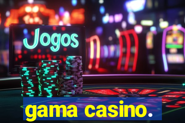 gama casino.