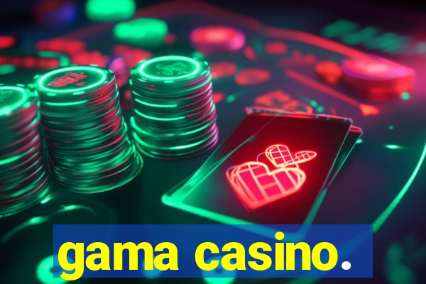 gama casino.