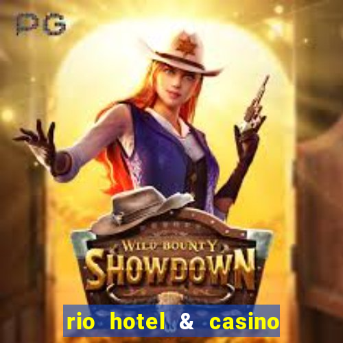 rio hotel & casino las vegas