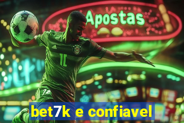 bet7k e confiavel