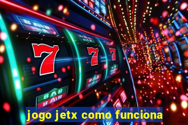 jogo jetx como funciona