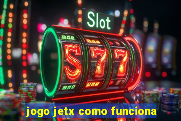 jogo jetx como funciona