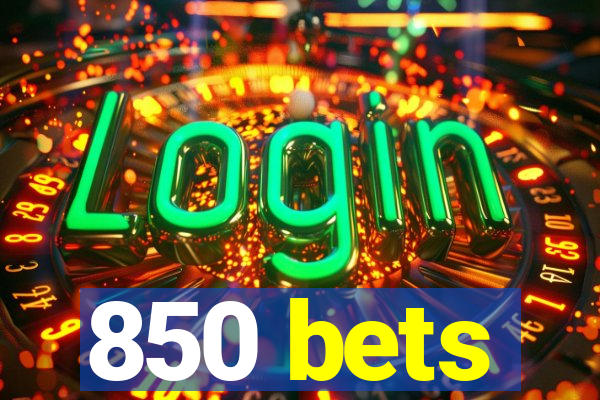 850 bets