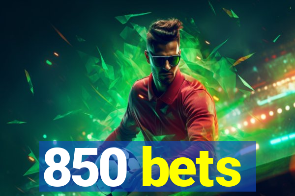 850 bets