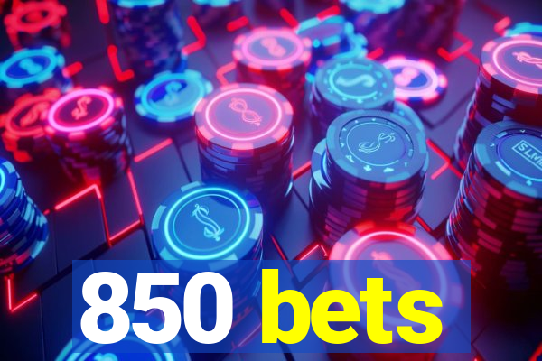 850 bets