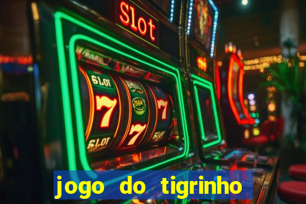 jogo do tigrinho onde jogar