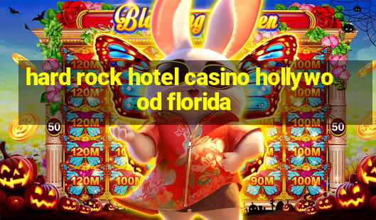 hard rock hotel casino hollywood florida