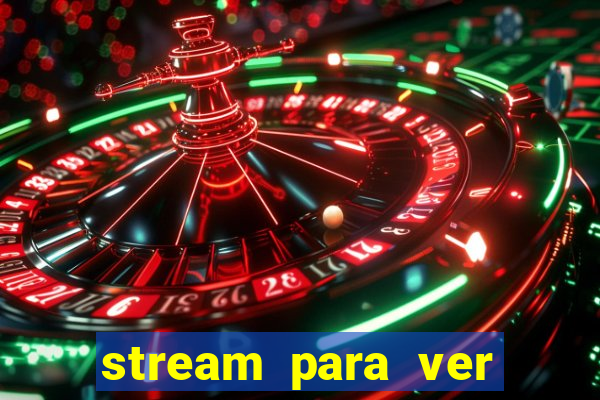 stream para ver jogos de futebol