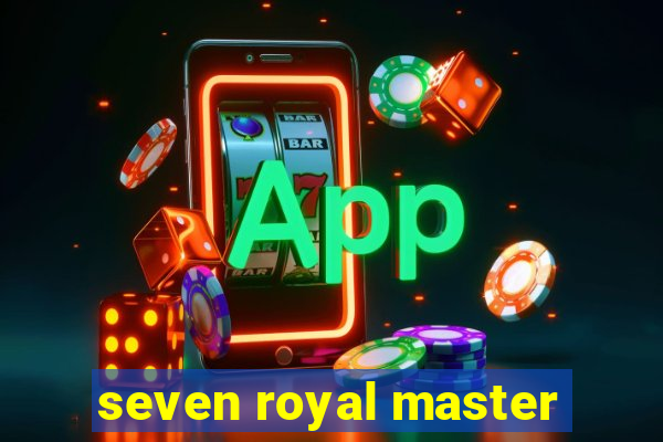 seven royal master