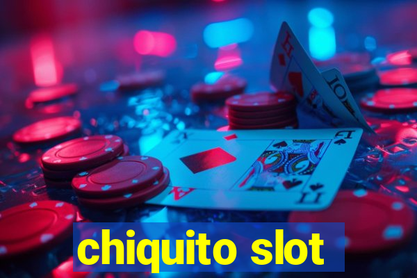 chiquito slot