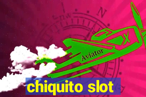 chiquito slot