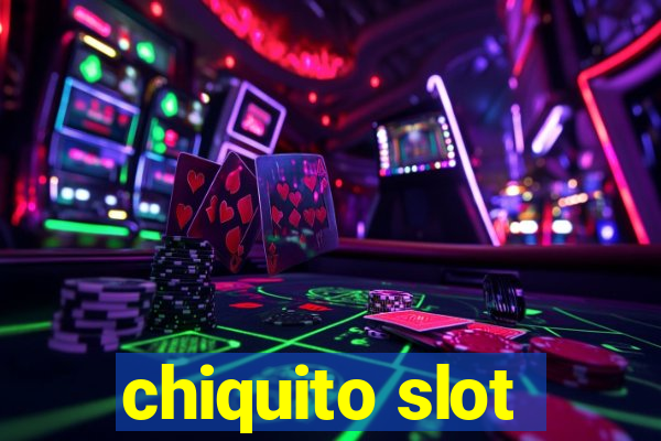 chiquito slot