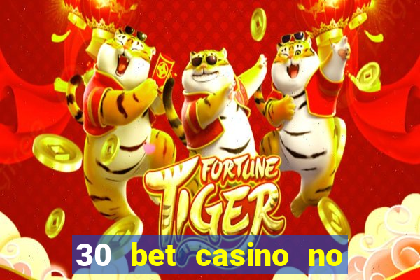 30 bet casino no deposit bonus