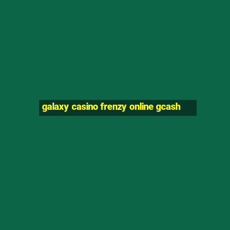 galaxy casino frenzy online gcash