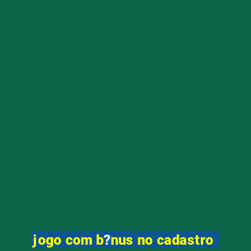 jogo com b?nus no cadastro