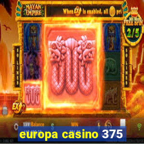 europa casino 375