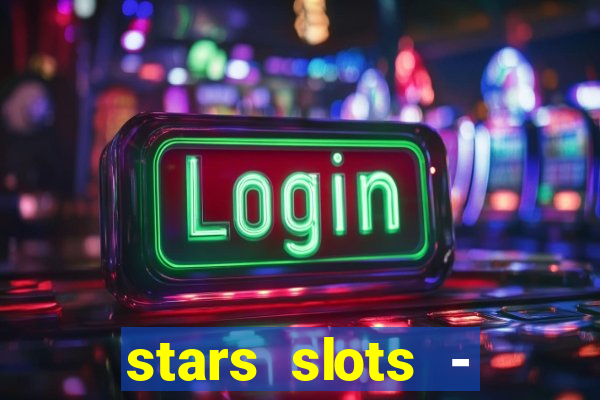 stars slots - casino games